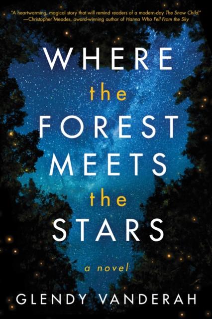 Where the Forest Meets the Stars by Glendy Vanderah Hardback Book 9781542040068