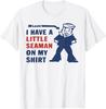 Look I Have A Little Seaman On My Shirt T-Shirt Unisex T-Shirt