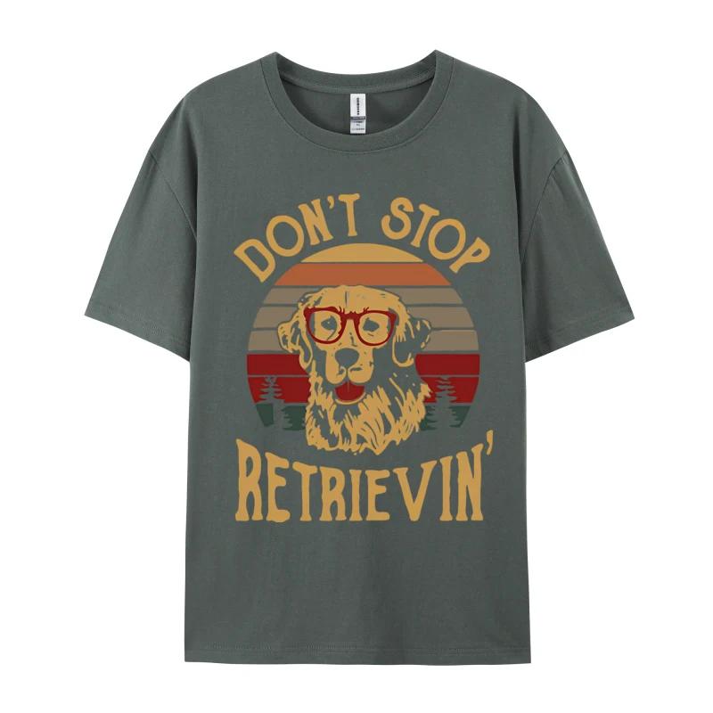 Dont Stop Retrievin Funny Retro Tshirt For Men Party Funny Tee TShirt Tops Tees Designer Cotton Men