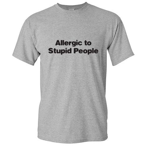 

Allergic to stupid people funny T shirt tee Great gift idea M