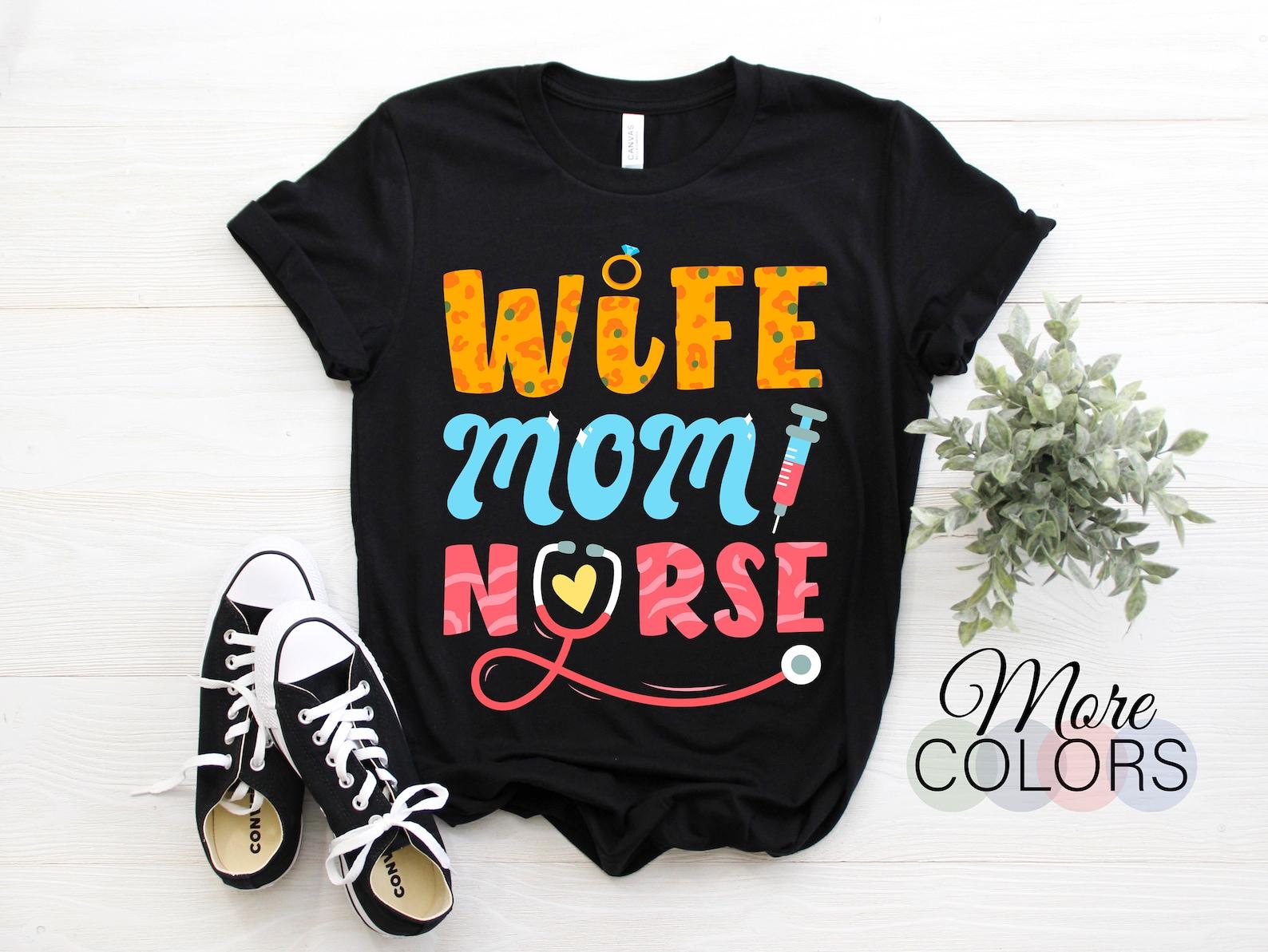 Wife Mom Nurse Nursing Life Cute Gift T-Shirt, Birthday Present Love, Hospital Workers Clinical RN LPN Medical Stuff Mother s Day TShirt, 100