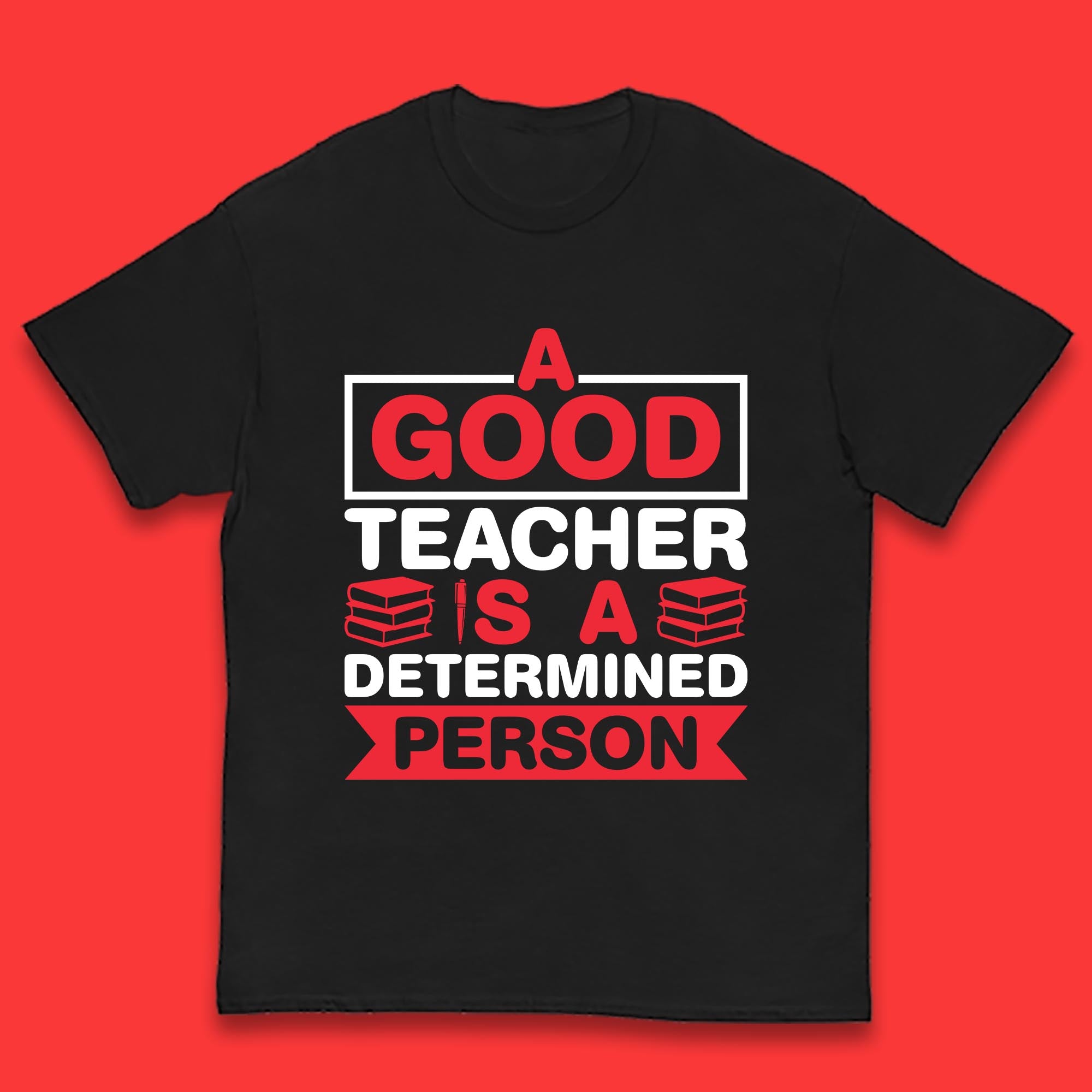 Happy Teachers Day A Good Teacher Is A Determined Person Quotes By Gilbert Highet Kids T Shirt 130
