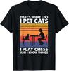 Funny Chess Players and Cat Lover Apparel That's What I Do I Pet Cats I Play