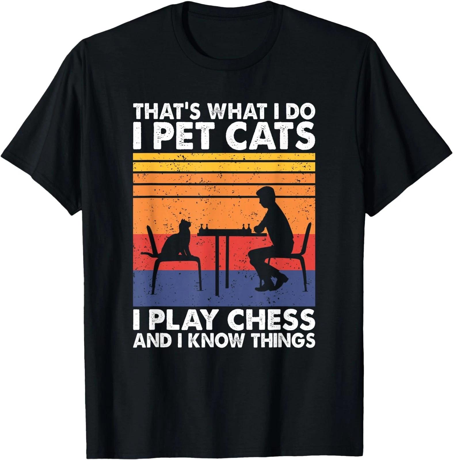 Funny Chess Players and Cat Lover Apparel That s What I Do I Pet Cats I Play 110