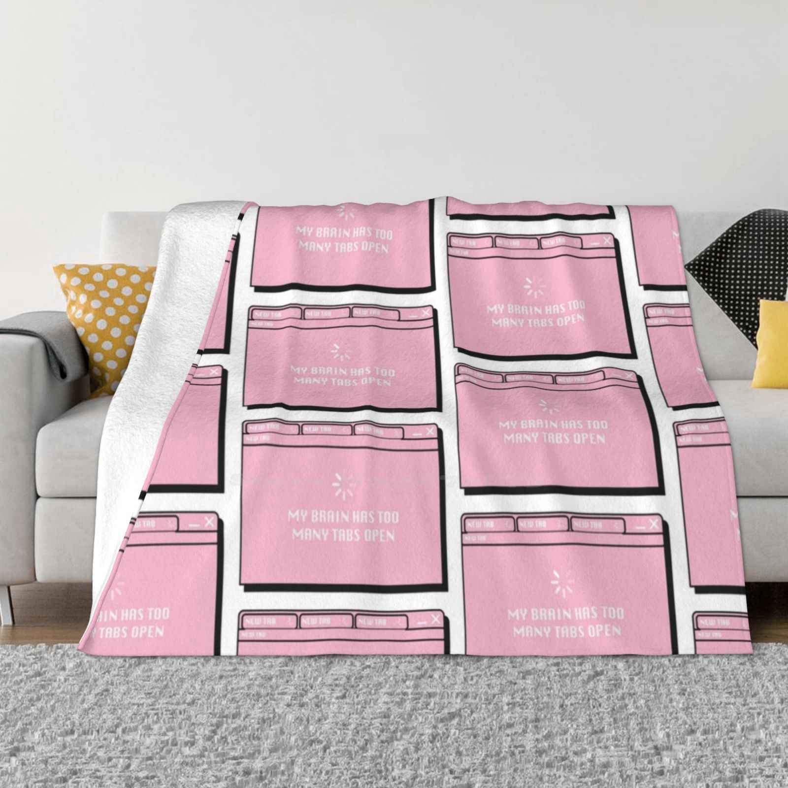 Brain Has Too Many Tabs Open All Sizes Soft Cover Blanket Home Decor Bedding Internethumor Toomanytabs Hydrosticker 30x40in
