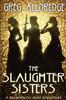 The A Slaughter Sisters Adventure #1 : When the Dead Walk the Earth : 1 Book