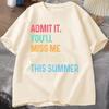 Unisexs Tshirt End of School Teacher Admit It Youll Miss Me 6 7 Last Day TShirts Summer Tee Shirt Streetwear Clothes