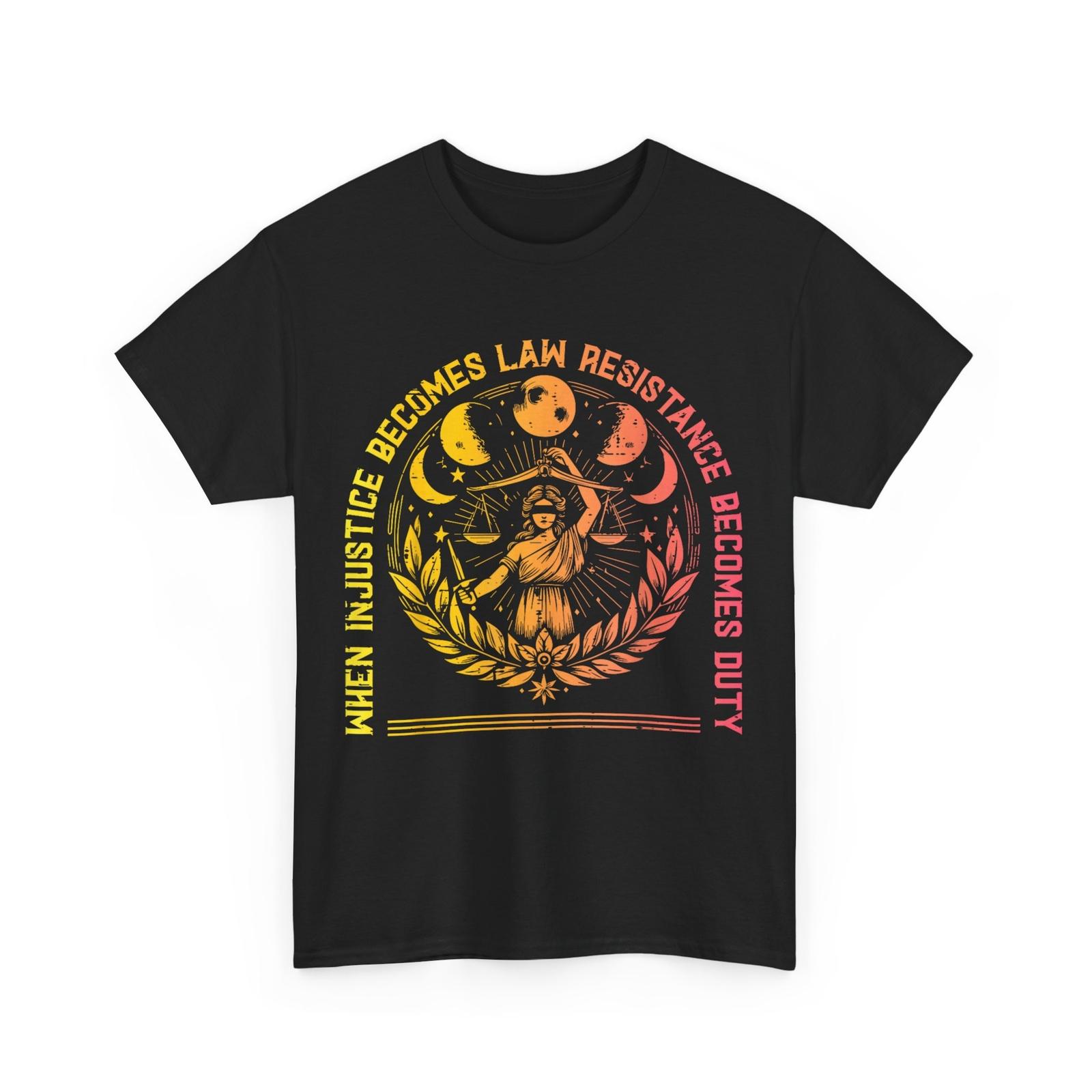 

When Injustice Law Resistance Duty T-Shirt Mens Womens Tees Top M