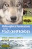 The Philosophical Foundations for the Practices of Ecology Book