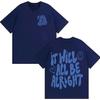 2026 It Will All Be Alright T-Shirt Trendy Graphics Harajuku Short Sleeve T-shirt Men's Women Hot Sale Cozy Casual T Shirts
