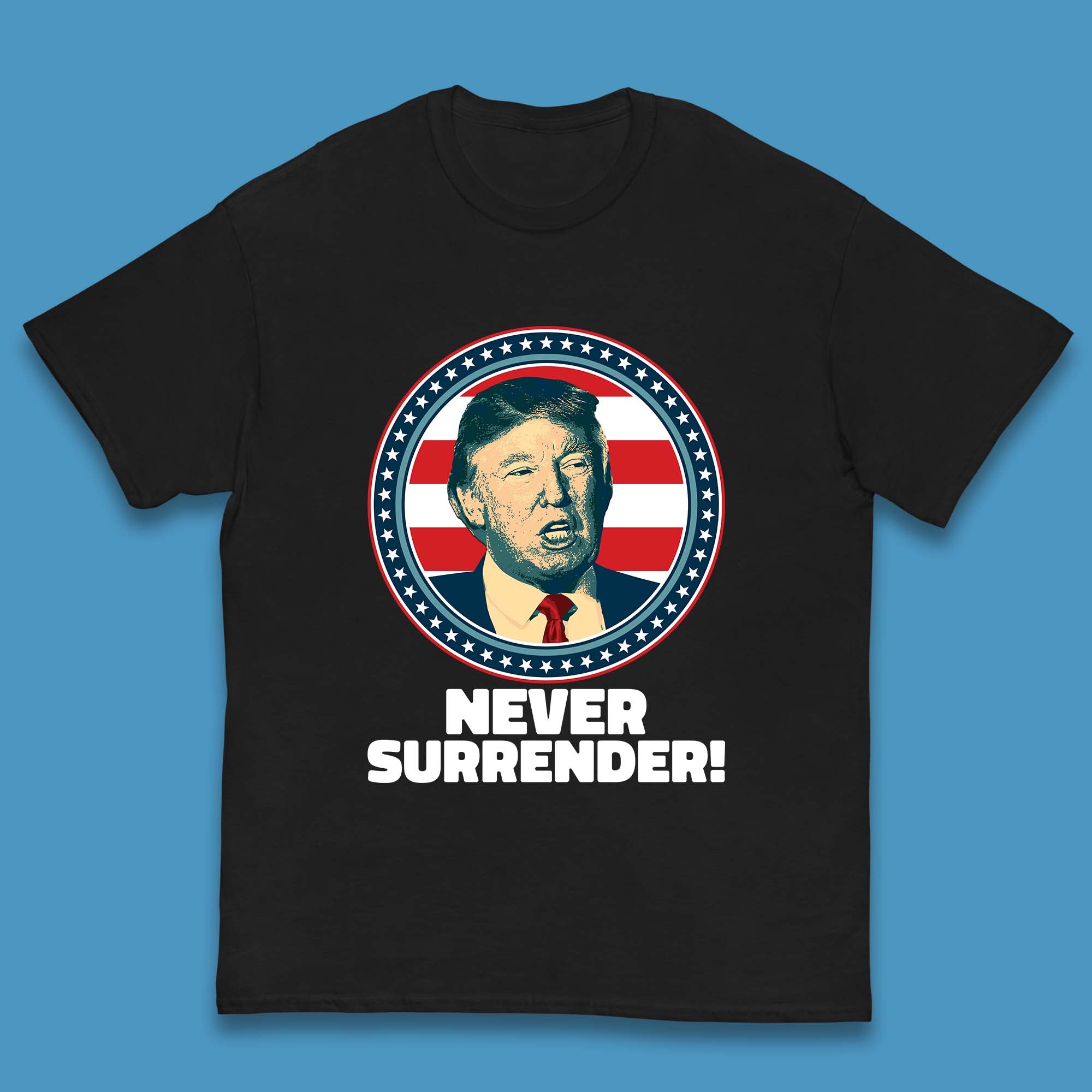 Never Surrender Donald Trump 2024 Take America Back Trump Not Guilty Campaign Political Kids T Shirt 120