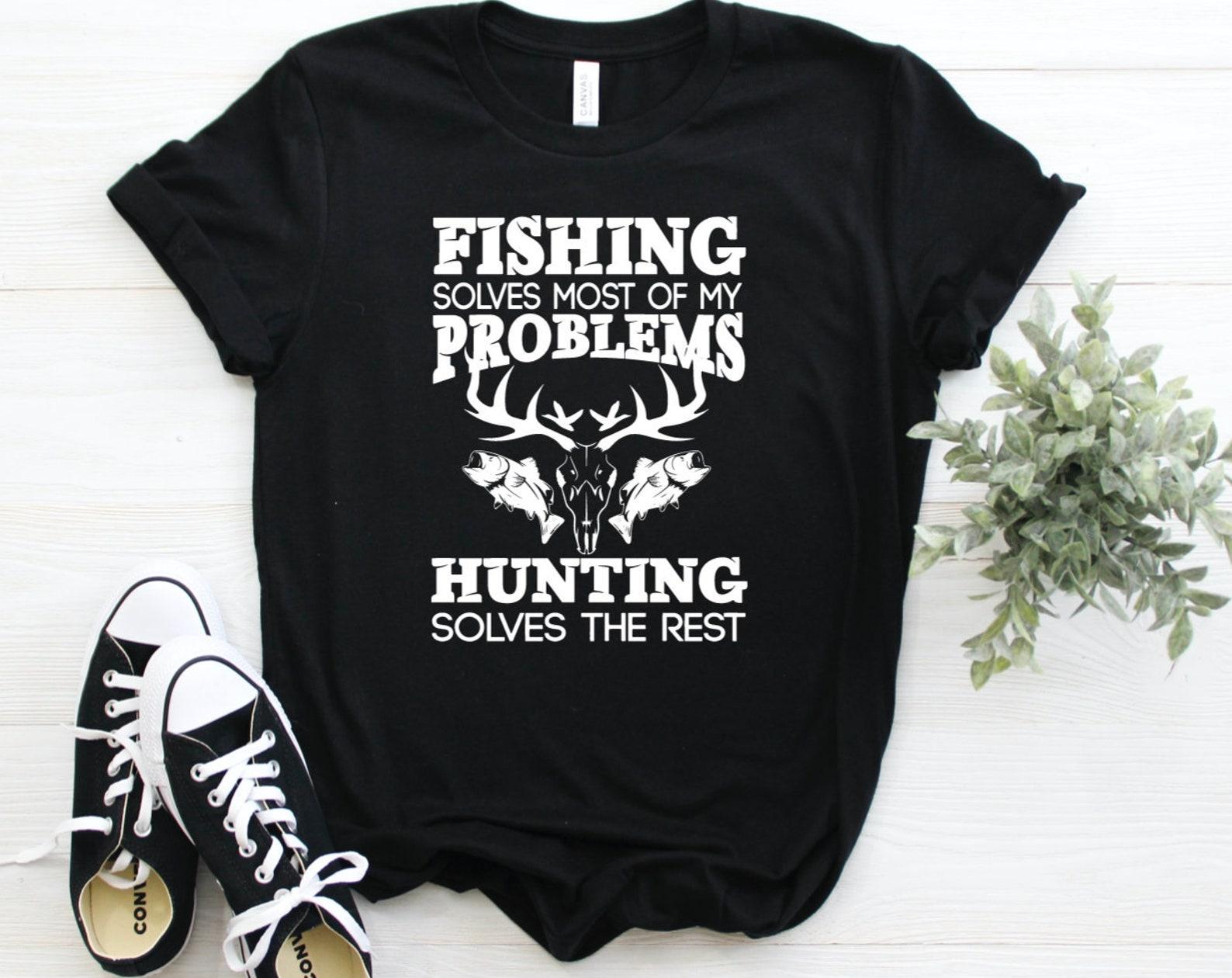 Fishing Solves Most of My Problems, Hunting Solves the Rest Graphic Tee 2XL