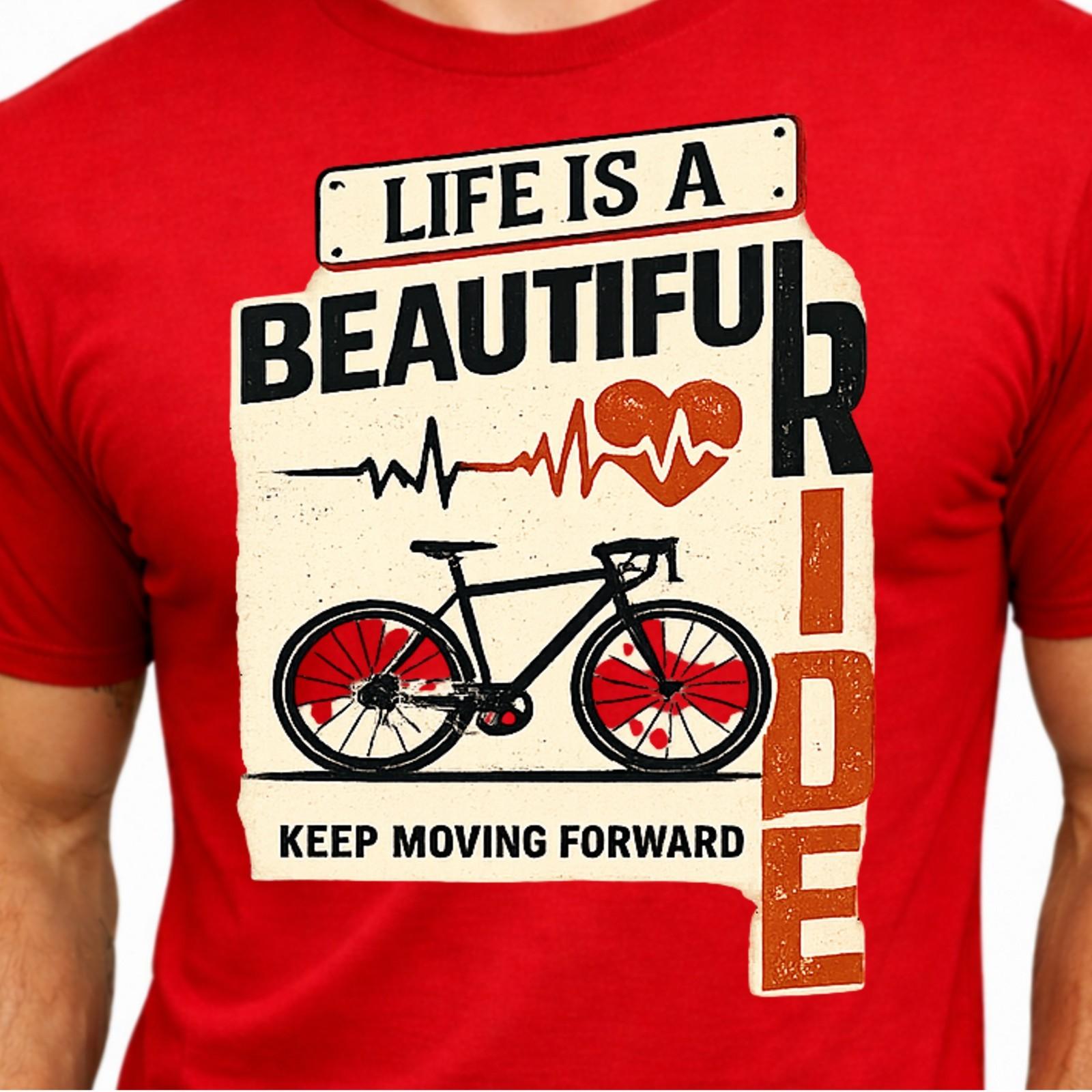 Life Is a Beautiful Ride Keep Moving Forward Bicycle Cycling Quote T-Shirt . M