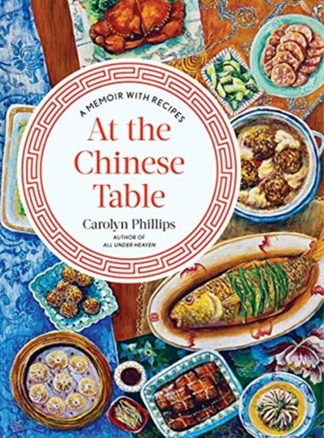 The At the Chinese Table : A Memoir with Recipes Book