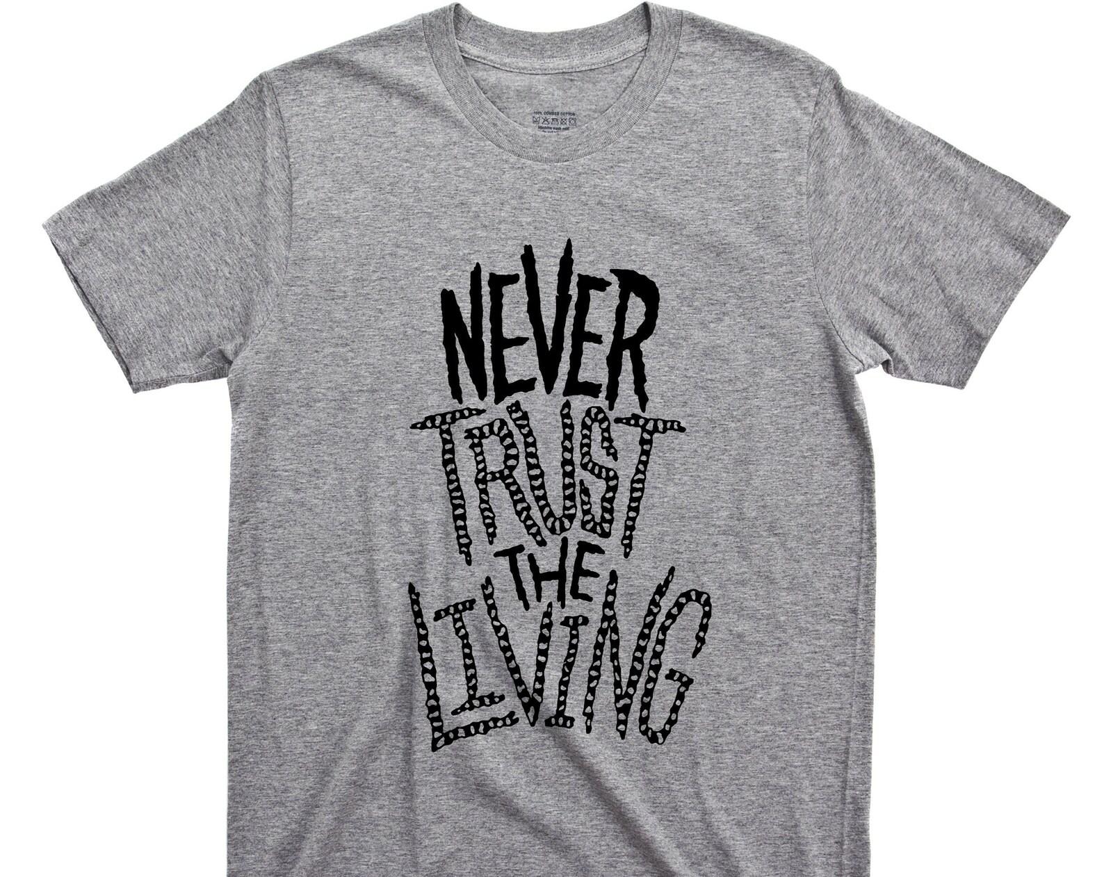 Never Trust The Living T Shirt - 80s Cult Movie Graphic TShirt S