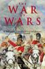 The The War of Wars : The Epic Struggle Between Britain and France: 1789-1815 Book