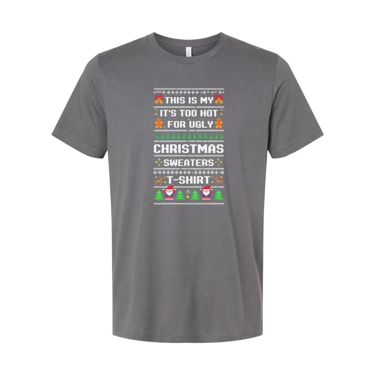 

This Is My Too Hot For Ugly Christmas Sweaters Unisex T Shirt With Festive Graph 2XL