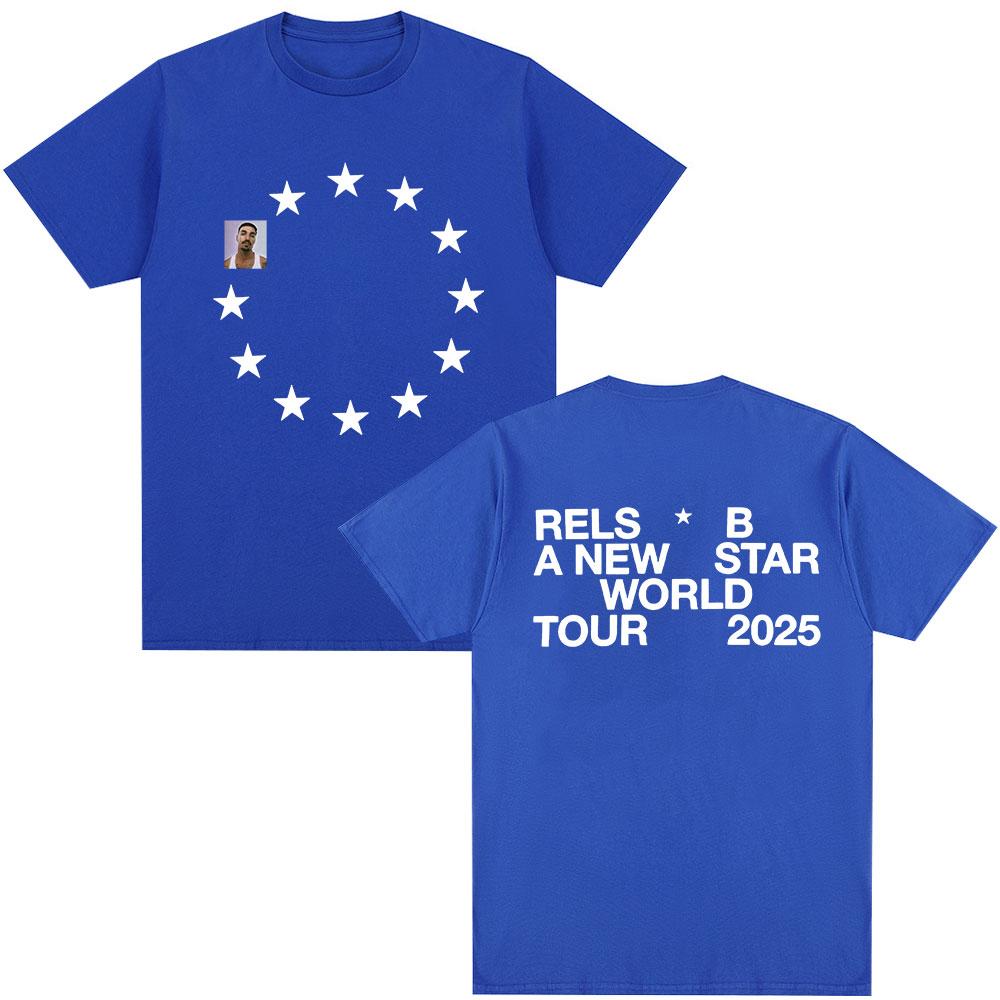 Rels B A New Star World Tour 2025 Merch T-shirt Men's Women Clothing Hip Hop T-shirts Cotton Casual Harajuku T Shirts Streetwear