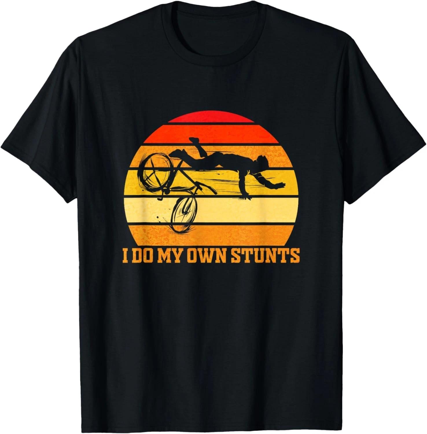 Cycling Lover Cycle Funny Bicycle Vintage I Do My Own Stunts Gift Unisex T-Shirt 4XL