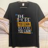 Black summer Teenagers tshirt The More You Learn The More You Earn Short Sleeve Street Wear O Neck tops cotton teeshirt