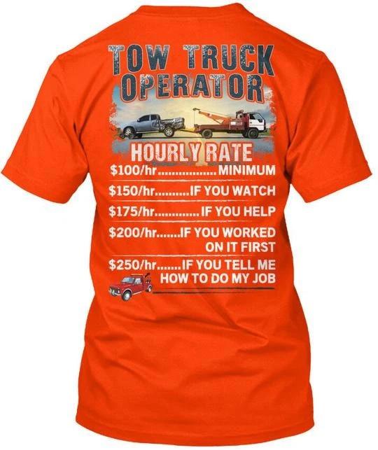 Tow Truck Operator - Hourly Rate T shirt Made in the USA Size S to 5XL #1 M