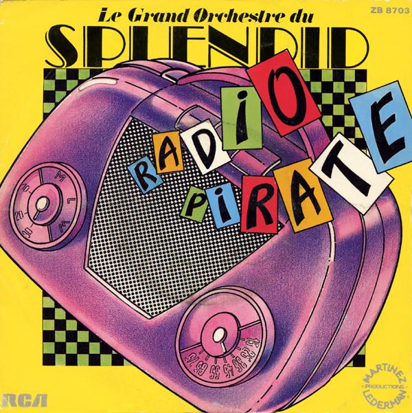 

7inch Record LE GRAND ORCHESTRE DU SPLENDID - Radio Pirate ZB8703 RCA 1981 France Rock Used