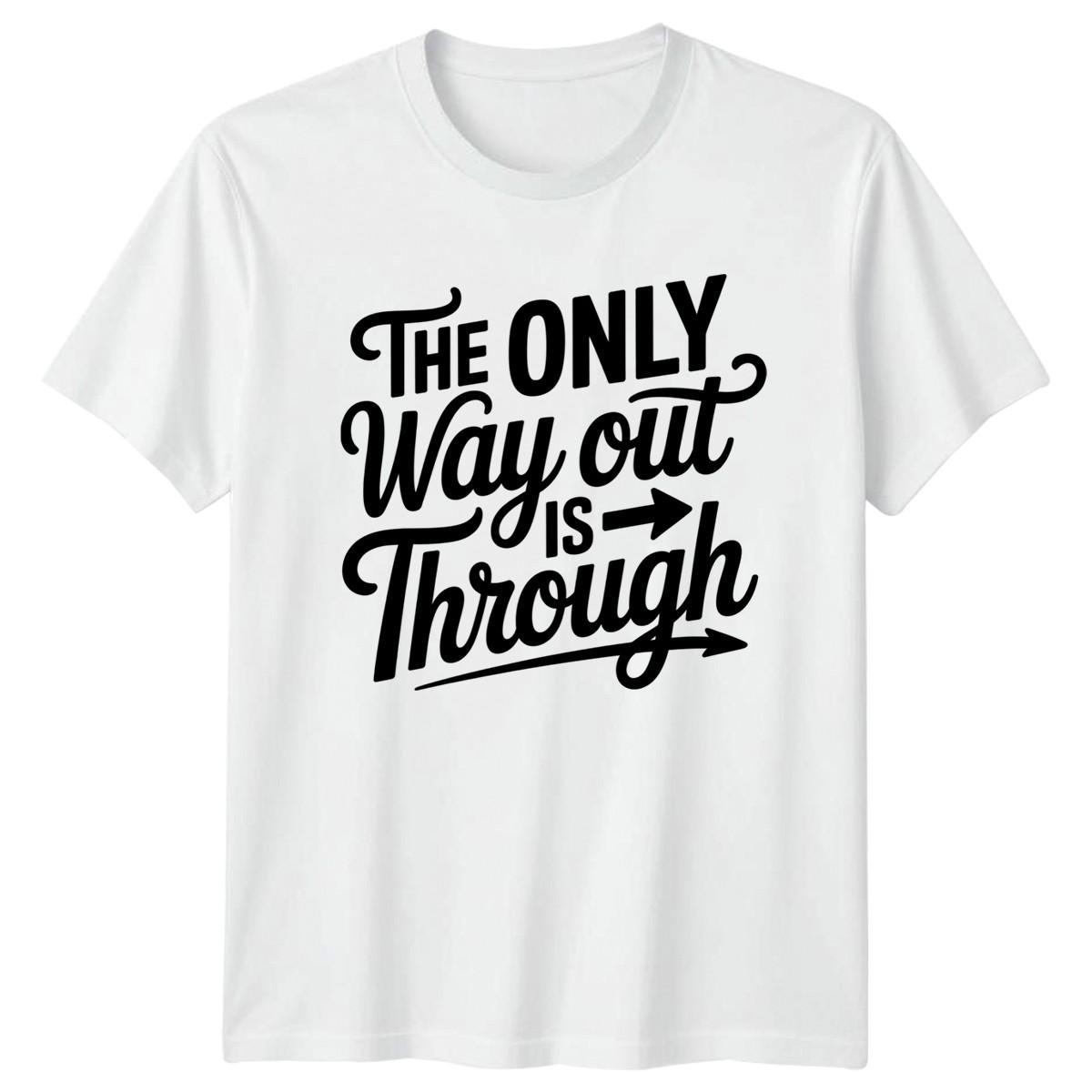 The Only Way Out Mens T-Shirt Motivational L