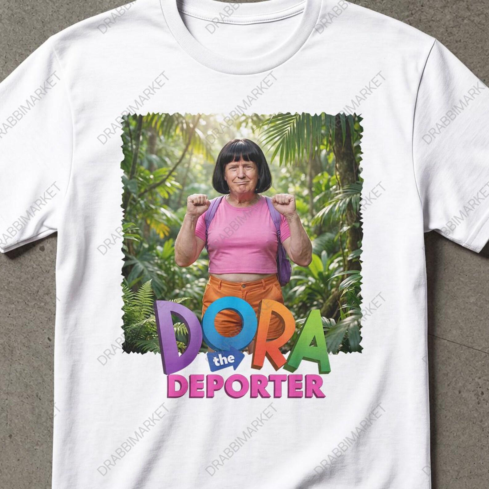 Funny Dora The Deporter Trump Shirt Gift For Friend, Trump Shirt, Dora Shirt, Absurd Shirt, ICE Shirt For Man, Trend Hoody, Stupid Shirt 4XL