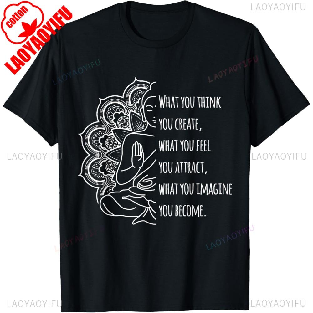 Law of Attraction Spiritual Buddha Meditation Quote TShirt Cotton Casual Fashion Loose Short Sleeve Summer Style Man T Shirt