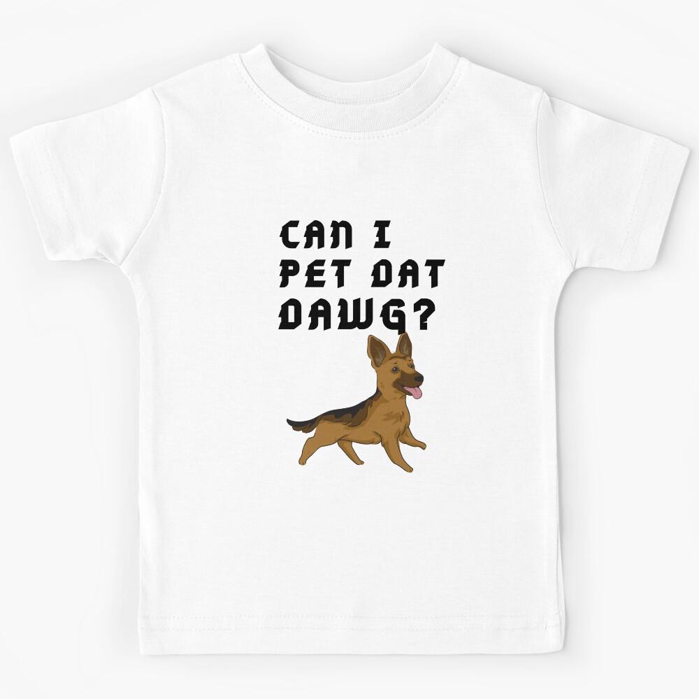 German shepherd Can I Pet that Dog quote Kids T-Shirt 150