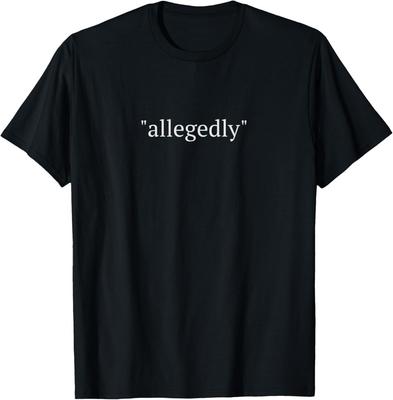Funny Lawyer Gifts For Women Men Attorney Allegedly Gift Unisex T-Shirt