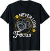 Funny Tee Never Lose Focus Fun Camera Photography Graphics Gift Unisex T-Shirt