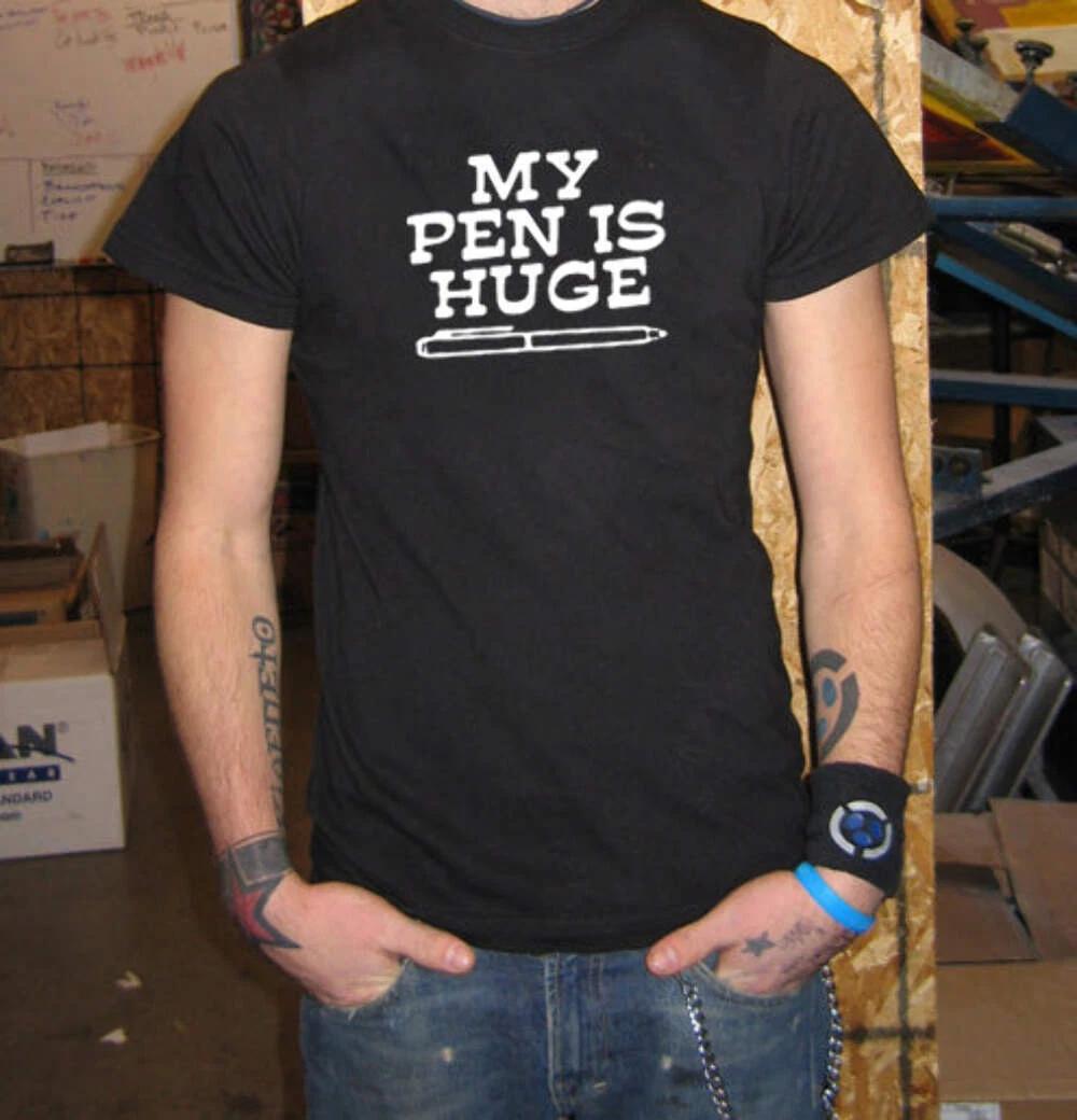 

My Pen Is Huge Funny Joke T-Shirt – Hilarious Party & Bar Humor Tee M