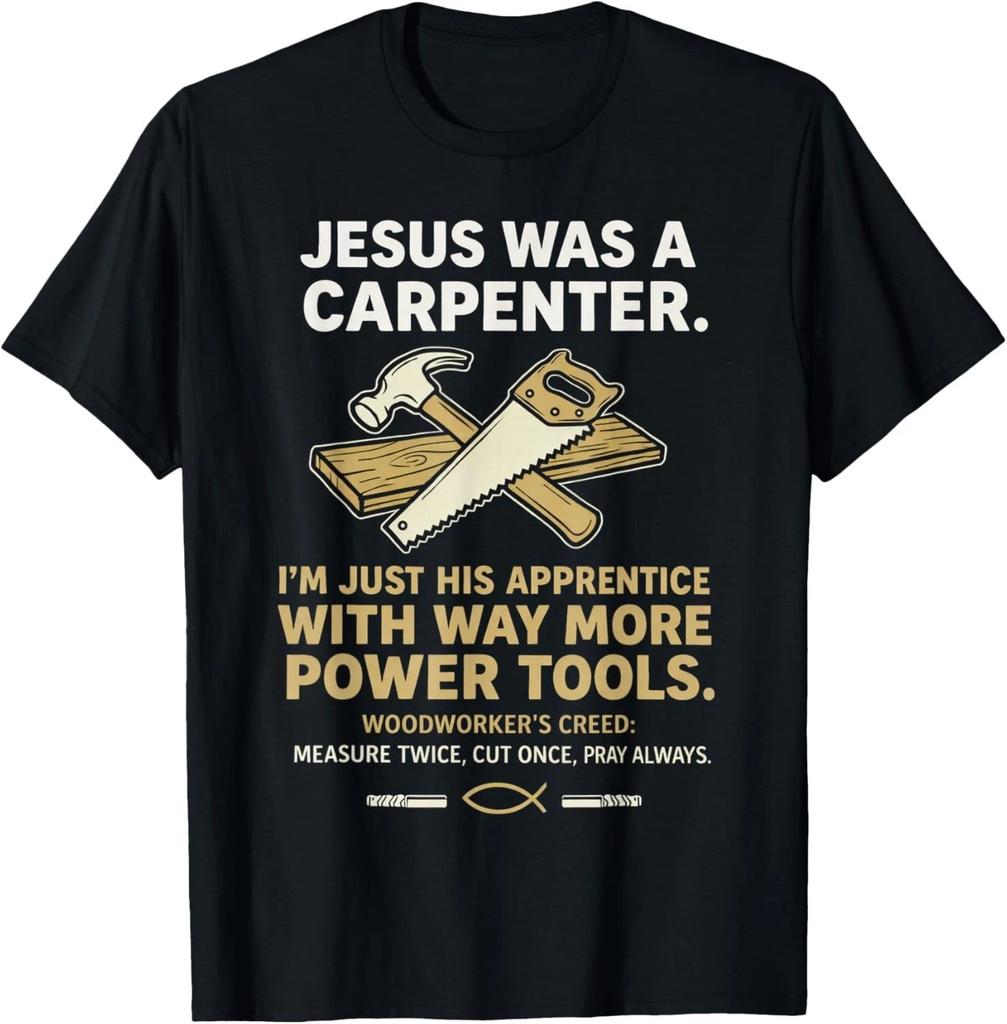 Funny Jesus Was A Carpenter Way More Power Tools Gift Unisex T-Shirt