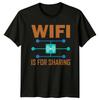 Wifi Is For Sharing TShirt Internet Networking Birthday Gift For Him And Her