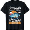 Friends Don't Cruise Alone Funny Cruising Ship Matching Cute T-Shirt