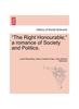 The Right Honourable;" a Romance of Society and Politics. Kitabı
