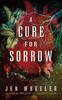 The A Cure for Sorrow : A Novel Book