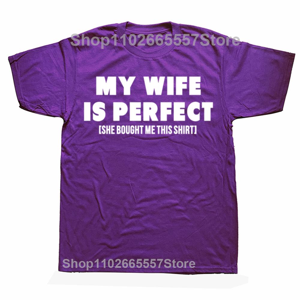 Funny My Wife Is Perfect She Bought Me This Graphic Tshirts Men Fashion Casual Tshirt 100 Cotton Loose Oversized T Shirt