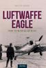Kniha Luftwaffe Eagle : From the Me109 To the Me262