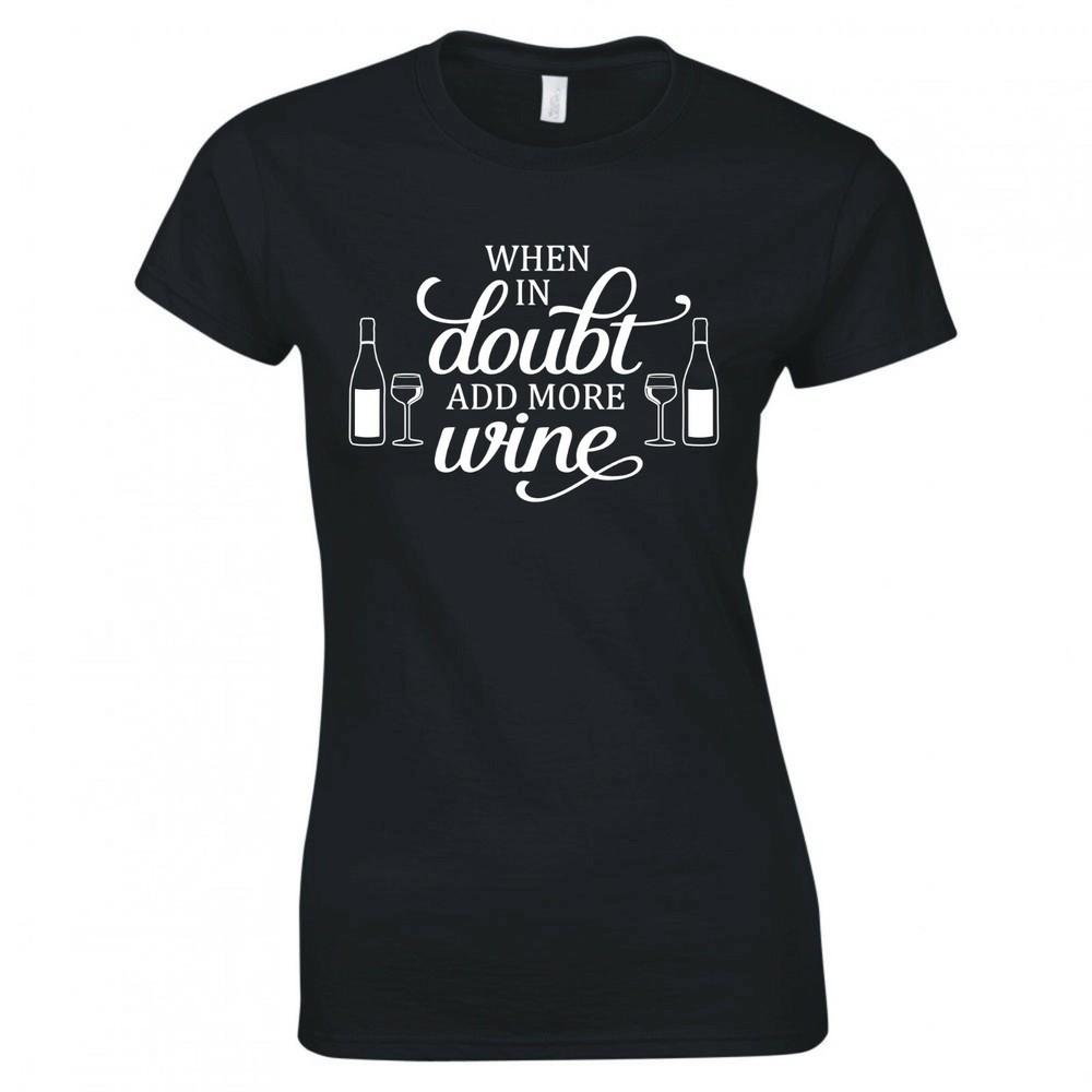 Funny Drinks When In Doubt Add More Wine Skinny Fit TShirt
