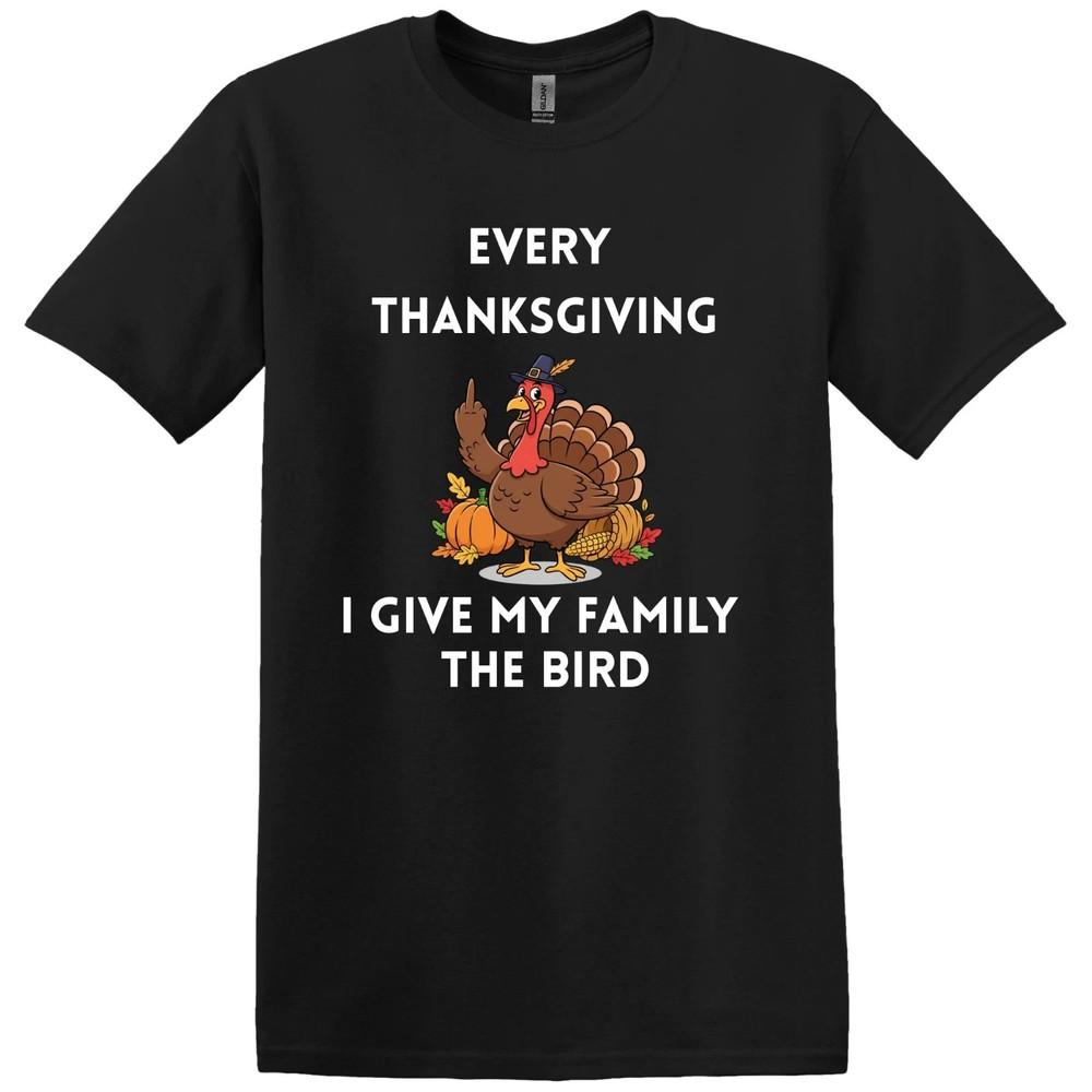 Thanksgiving T-Shirt 'Every Thanksgiving I Give My Family The Bird'
