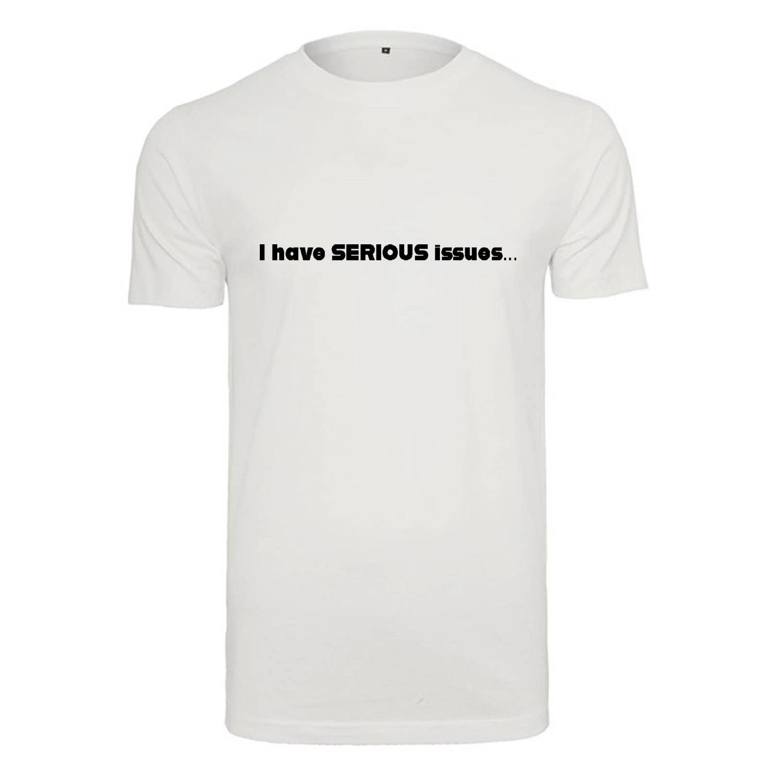 Unisex T-Shirt - I have serious issues - Novelty Funny Humour Secret Santa S