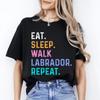 Labrador Unisex T-Shirt Eat Sleep Walk Labrador Repeat Labrador Dog Lover Gift
