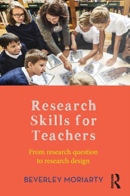 The Research Skills for Teachers : From Research Question To Research Design Book