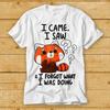 I Came I Saw I Forget What I Was Doing Forgetful Red Panda Hilarious Witty Humor T Shirt Cult Movie Music Top Tee 2360