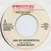 7inch Record SUGAR BLACK - Jah So Wonderful STR119 Stingray 2003 UK Reggae, Ska & Dub