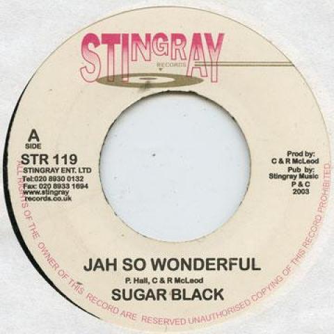 7inch Record SUGAR BLACK - Jah So Wonderful STR119 Stingray 2003 UK Reggae, Ska & Dub