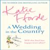 A Wedding In the Country by Katie Fforde Hardback Book 9781780897585