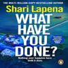 What Have You Done by Shari Lapena Paperback Book 9781529176162
